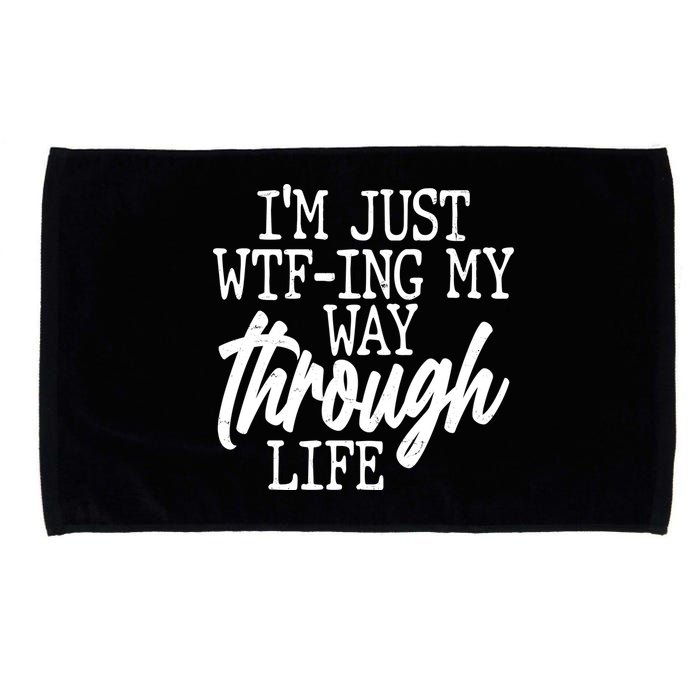 Funny I'm Just WTF-ing My Way Through Life Microfiber Hand Towel