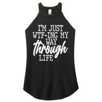 Funny I'm Just WTF-ing My Way Through Life Women's Perfect Tri Rocker Tank