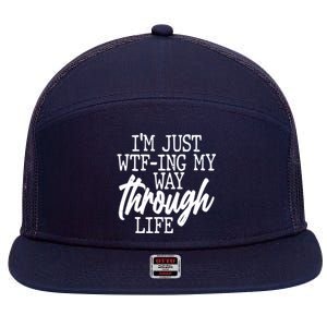 Funny I'm Just WTF-ing My Way Through Life 7 Panel Mesh Trucker Snapback Hat