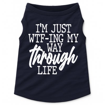 Funny I'm Just WTF-ing My Way Through Life Doggie Tank