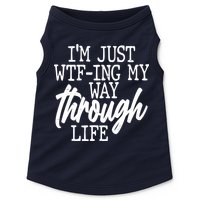 Funny I'm Just WTF-ing My Way Through Life Doggie Tank