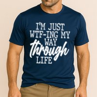 Funny I'm Just WTF-ing My Way Through Life Performance Shirt