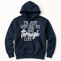 Funny I'm Just WTF-ing My Way Through Life Hoodie