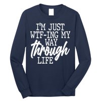 Funny I'm Just WTF-ing My Way Through Life Long Sleeve Shirt