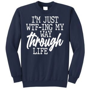 Funny I'm Just WTF-ing My Way Through Life Sweatshirt