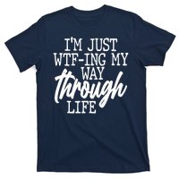 Funny I'm Just WTF-ing My Way Through Life T-Shirt