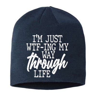 Funny I'm Just WTF-ing My Way Through Life Sustainable Beanie