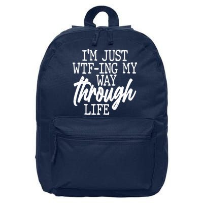 Funny I'm Just WTF-ing My Way Through Life 16 in Basic Backpack