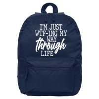Funny I'm Just WTF-ing My Way Through Life 16 in Basic Backpack