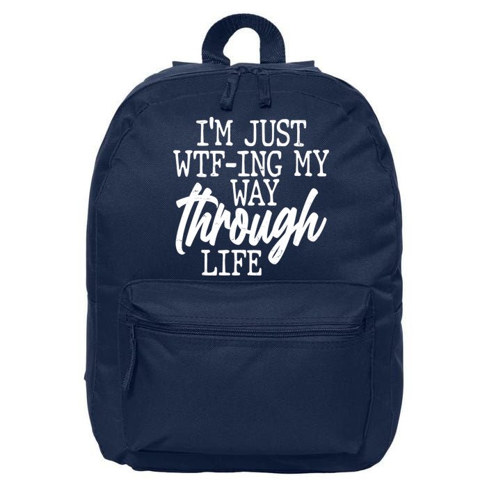 Funny I'm Just WTF-ing My Way Through Life 16 in Basic Backpack