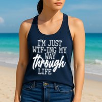 Funny I'm Just WTF-ing My Way Through Life Womens Tank Top