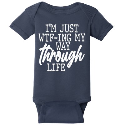 Funny I'm Just WTF-ing My Way Through Life Baby Bodysuit