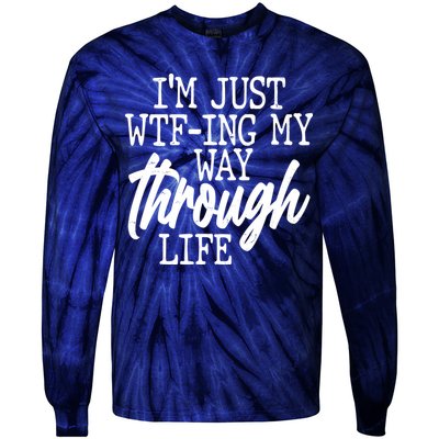 Funny I'm Just WTF-ing My Way Through Life Tie-Dye Long Sleeve Shirt