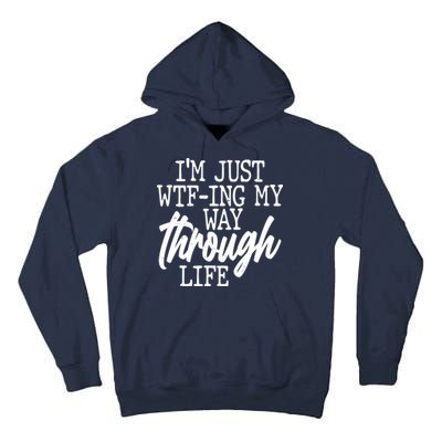 Funny I'm Just WTF-ing My Way Through Life Tall Hoodie
