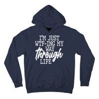 Funny I'm Just WTF-ing My Way Through Life Tall Hoodie