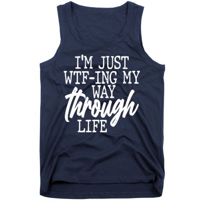 Funny I'm Just WTF-ing My Way Through Life Tank Top