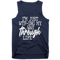 Funny I'm Just WTF-ing My Way Through Life Tank Top