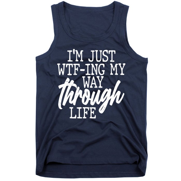 Funny I'm Just WTF-ing My Way Through Life Tank Top