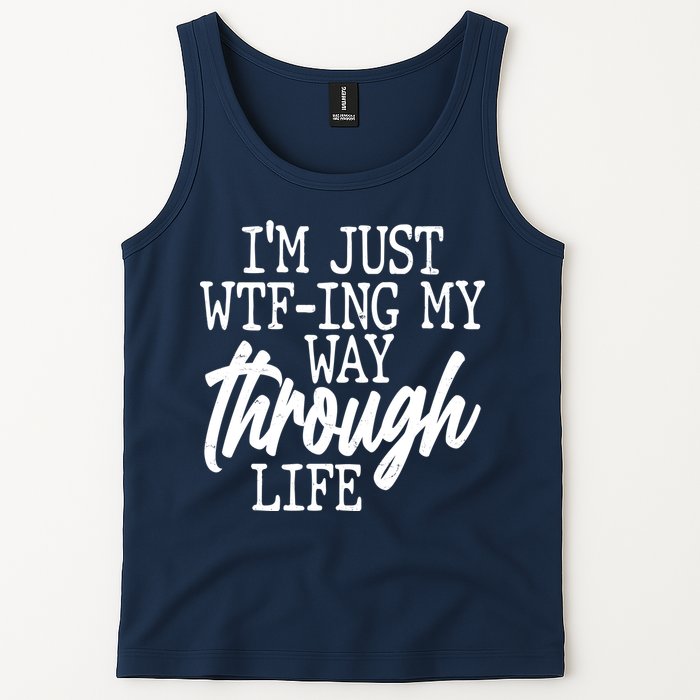 Funny I'm Just WTF-ing My Way Through Life Tank Top