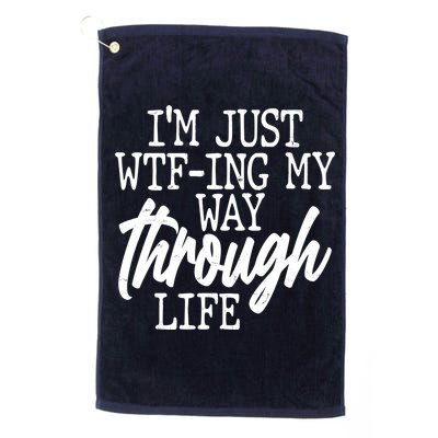Funny I'm Just WTF-ing My Way Through Life Golf Towel