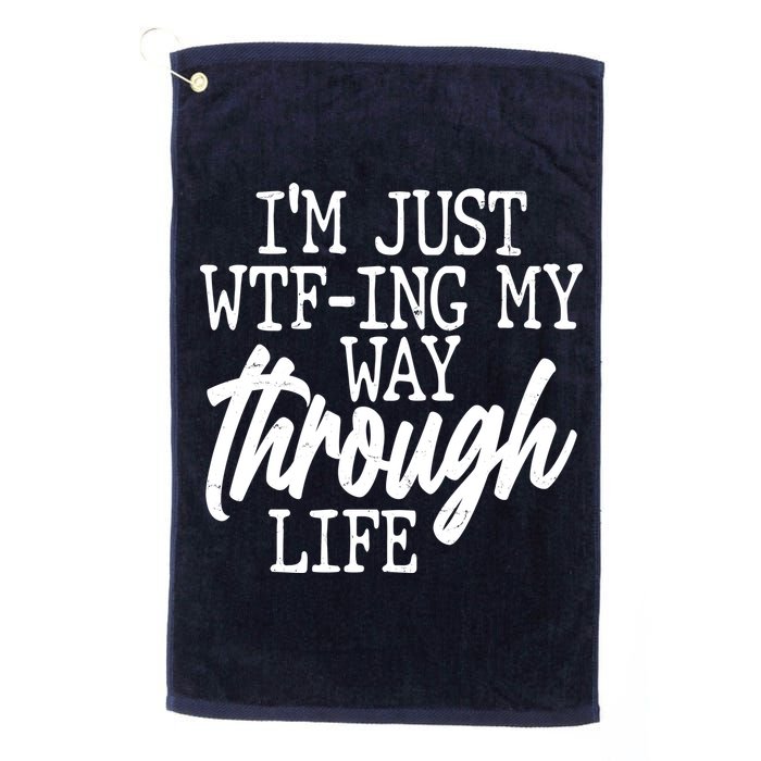 Funny I'm Just WTF-ing My Way Through Life Golf Towel