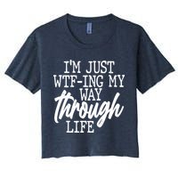 Funny I'm Just WTF-ing My Way Through Life Crop Top