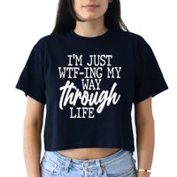Funny I'm Just WTF-ing My Way Through Life Crop Top