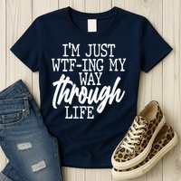 Funny I'm Just WTF-ing My Way Through Life Womens T-Shirt