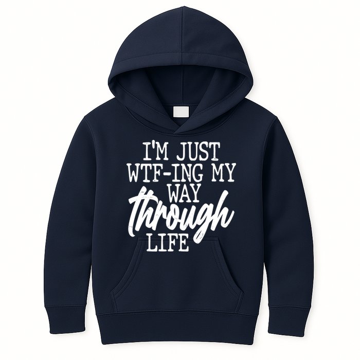 Funny I'm Just WTF-ing My Way Through Life Kids Hoodie