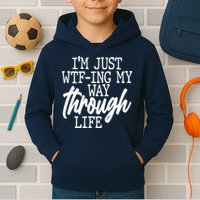 Funny I'm Just WTF-ing My Way Through Life Kids Hoodie