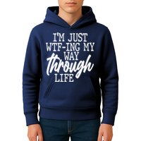 Funny I'm Just WTF-ing My Way Through Life Kids Hoodie
