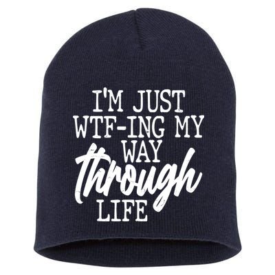 Funny I'm Just WTF-ing My Way Through Life Short Acrylic Beanie