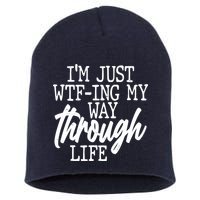 Funny I'm Just WTF-ing My Way Through Life Short Acrylic Beanie
