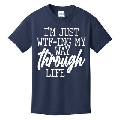 Funny I'm Just WTF-ing My Way Through Life Kids T-Shirt