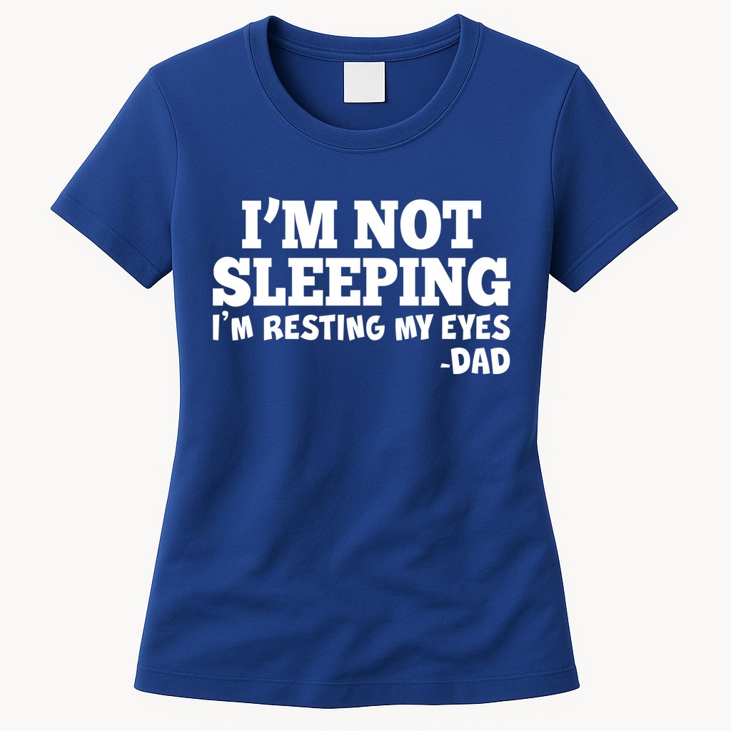 Funny I'm Not Sleeping Dad Womens T-Shirt