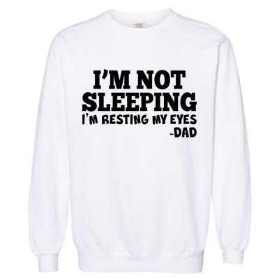 Funny I'm Not Sleeping Dad Garment-Dyed Sweatshirt