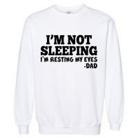 Funny I'm Not Sleeping Dad Garment-Dyed Sweatshirt