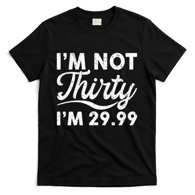 Funny I'm Not Thirty I'm 29.99 Birthday T-Shirt
