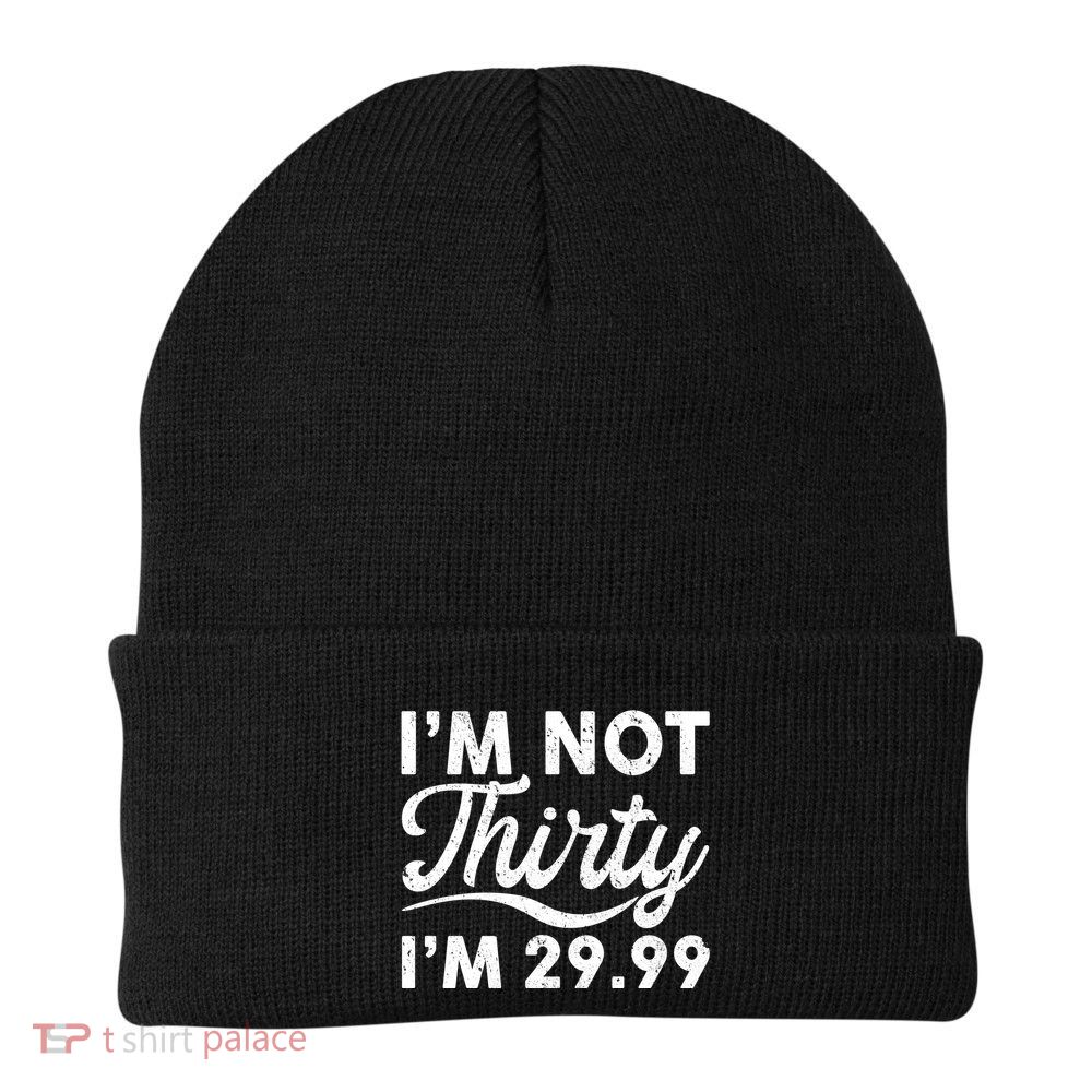 Funny I'm Not Thirty I'm 29.99 Birthday Beanie