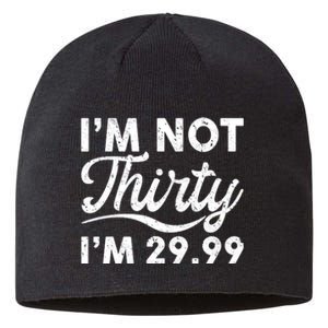 Funny I'm Not Thirty I'm 29.99 Birthday Sustainable Beanie