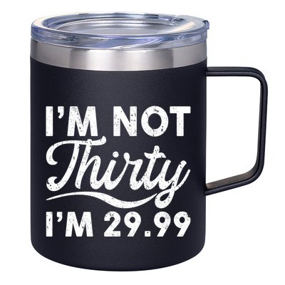 Funny I'm Not Thirty I'm 29.99 Birthday 12oz Stainless Steel Coffee Mug