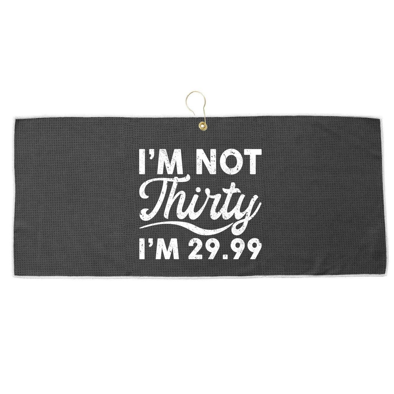 Funny I'm Not Thirty I'm 29.99 Birthday Large Microfiber Waffle Golf Towel