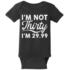 Funny I'm Not Thirty I'm 29.99 Birthday Baby Bodysuit