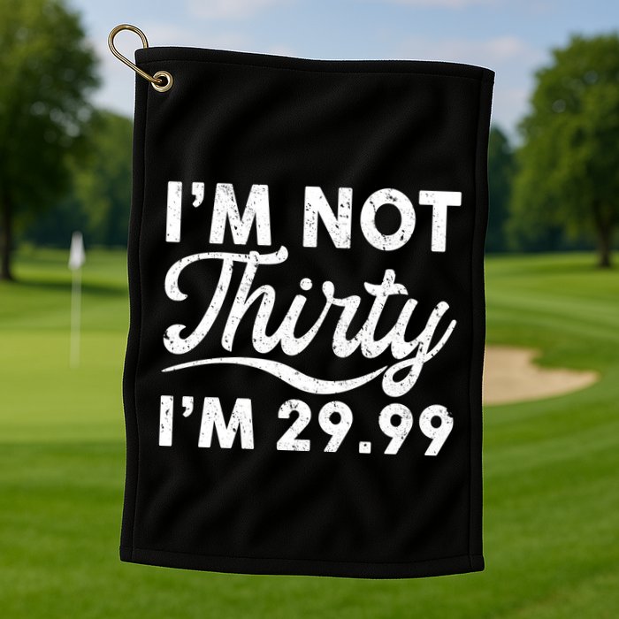 Funny I'm Not Thirty I'm 29.99 Birthday Golf Towel