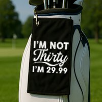 Funny I'm Not Thirty I'm 29.99 Birthday Golf Towel
