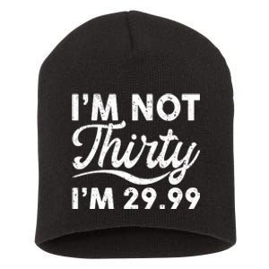 Funny I'm Not Thirty I'm 29.99 Birthday Short Acrylic Beanie