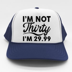 Funny I'm Not Thirty I'm 29.99 Birthday Trucker Hat