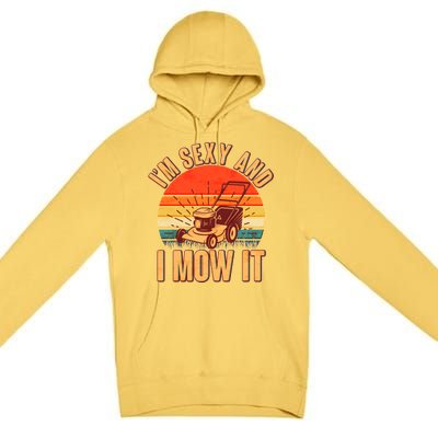 Funny I'm Sexy And I Mow It Vintage Premium Pullover Hoodie