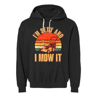 Funny I'm Sexy And I Mow It Vintage Garment-Dyed Fleece Hoodie