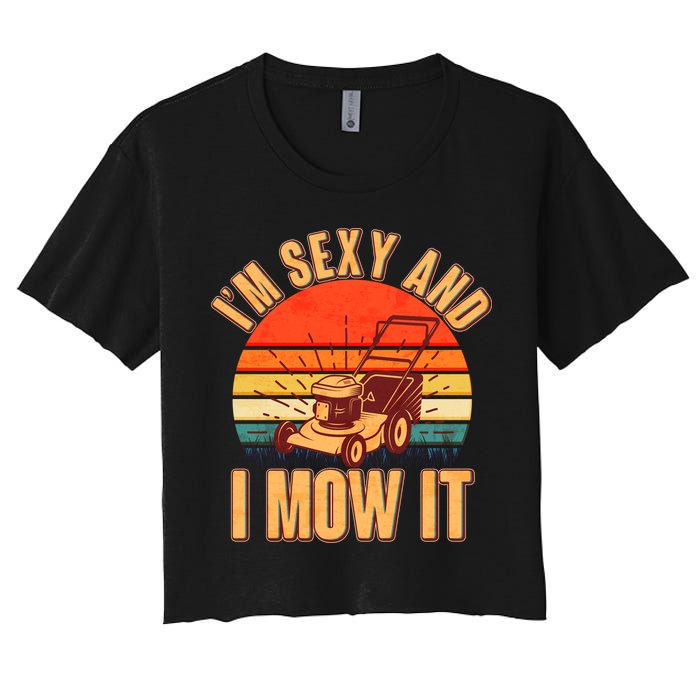 Funny I'm Sexy And I Mow It Vintage Crop Top